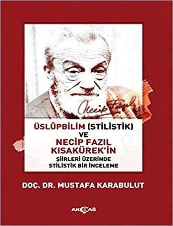 Üslüpbilim ve Necip Fazıl Kısakürek'in Şiirleri Üzerinde Stilistik Bir İnceleme - Akçağ Yayınları - Image 1