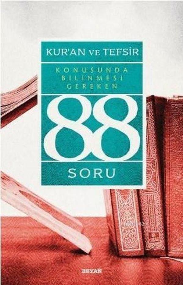 Kur'an ve Tefsir Konusunda Bilinmesi Gereken 88 Soru - Beyan Yayınları - Image 1