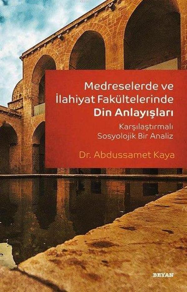 Medreselerde ve İlahiyat Fakültelerinde Din Anlayışları-Karşılaştırmalı Sosyolojik Bir Analiz - Beyan Yayınları - Image 1