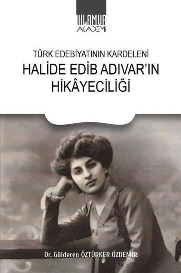 Halide Edip Adıvar'ın Hikayeciliği - Türk Edebiyatının Kardeleni - Ihlamur Kitap - Image 1