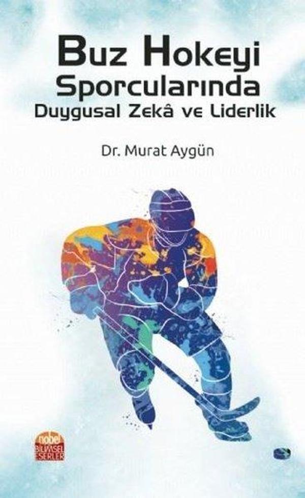 Buz Hokeyi Sporcularında Duygusl Zeka ve Liderlik - Nobel Bilimsel Eserler - Image 1