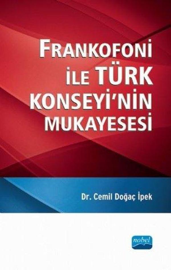Frankofoni İle Türk Konseyi'nin Mukayesesi - Nobel Akademik Yayıncılık - Image 1
