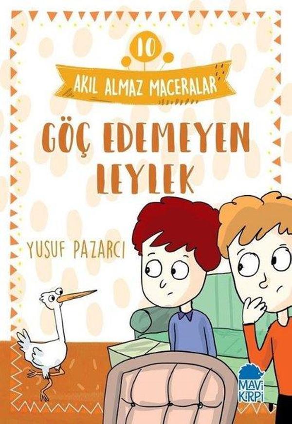 Göç Edemeyen Leylek: Akıl Almaz Maceralar-10 - Mavi Kirpi - Image 1