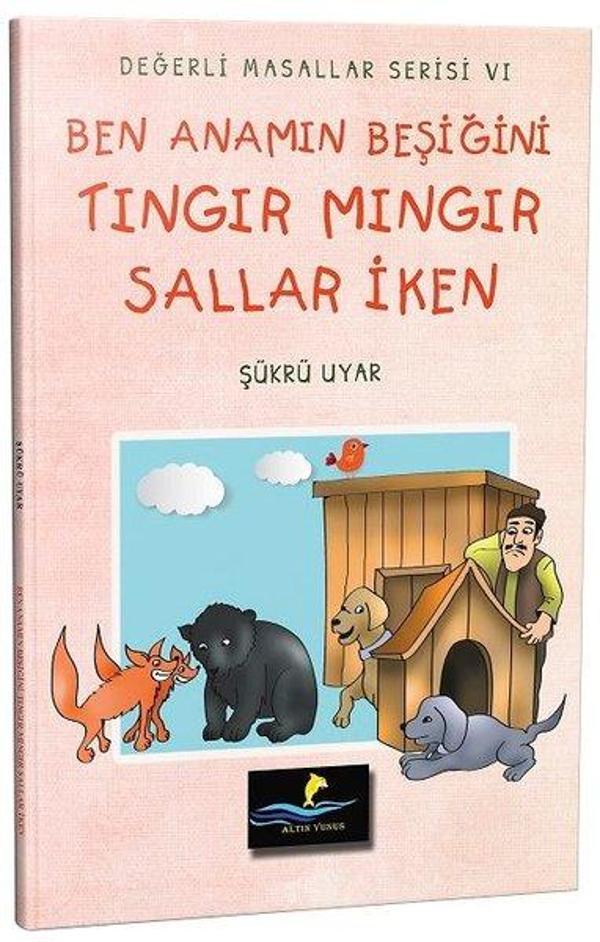 Ben Anamın Beşiğini Tıngır Mıngır Sallar İken-Değerli Masallar Serisi 6 - Altın Yunus - Image 1