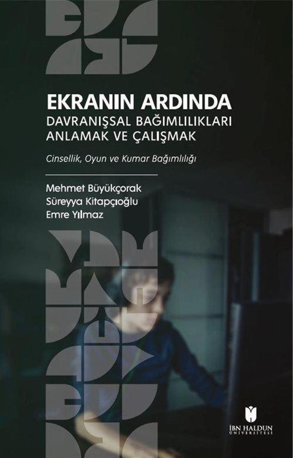 Ekranın Ardında Davranışsal Bağımlılıkları Anlamak ve Çalışmak - Cinsellik, Oyun ve Kumar Bağımlılığı - İbn Haldun Üniversitesi - Image 1