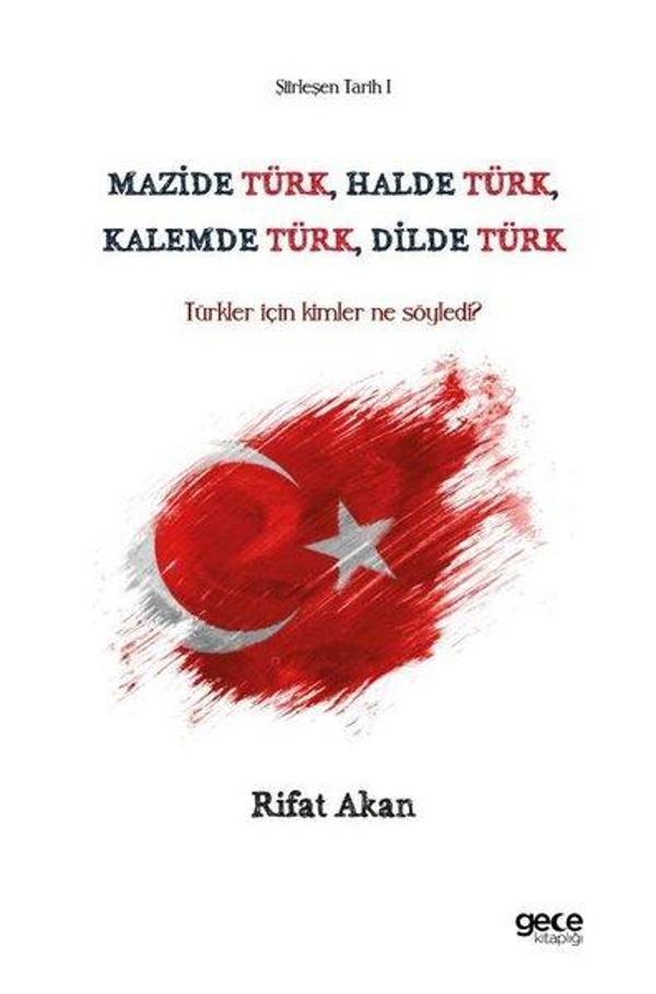 Mazide Türk, Halde Türk, Kalemde Türk, Dilde Türk - Türkler İçin Kimler Ne Söyledi? Şiirleşen Tarih - Gece Kitaplığı - Image 1