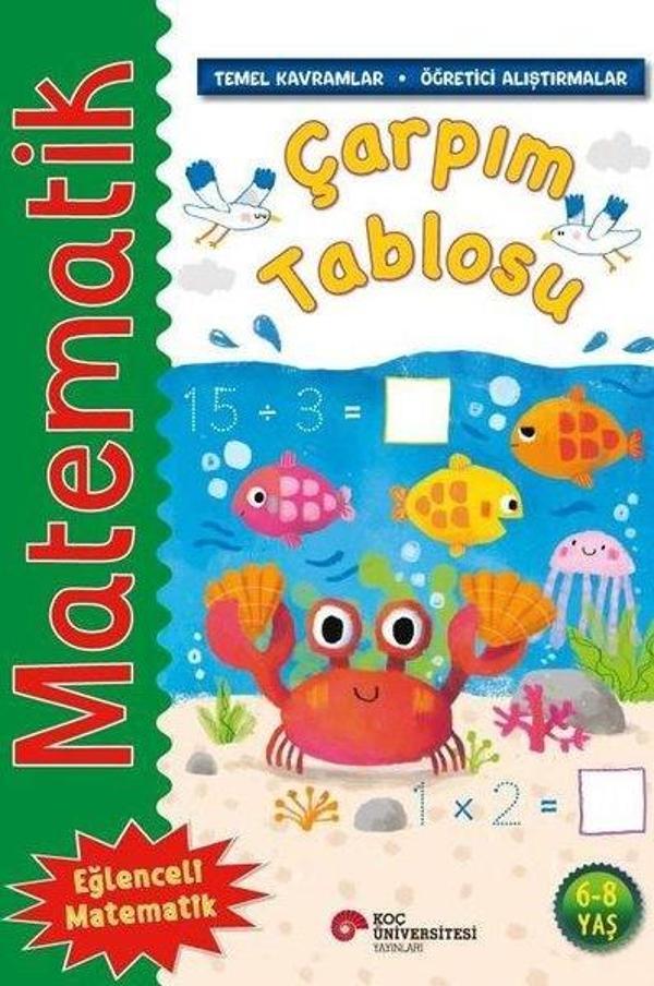 Matematik - Çarpım Tablosu - Temel Kavramlar, Öğretici Alıştırmalar 6 - 8 Yaş - Koç Üniversitesi Yayınları - Image 1