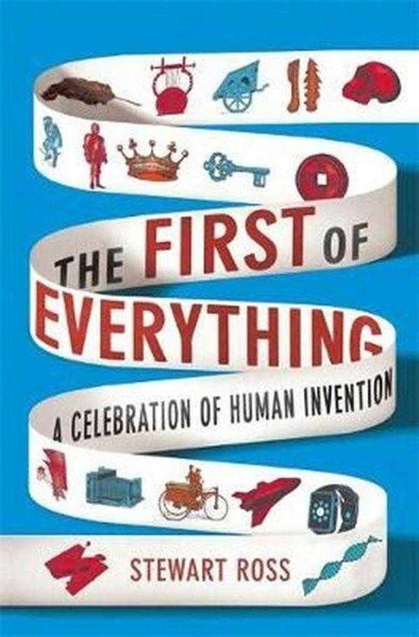 The First of Everything: A History of Human Invention Innovation and Discovery - Michael O Mara - Image 1