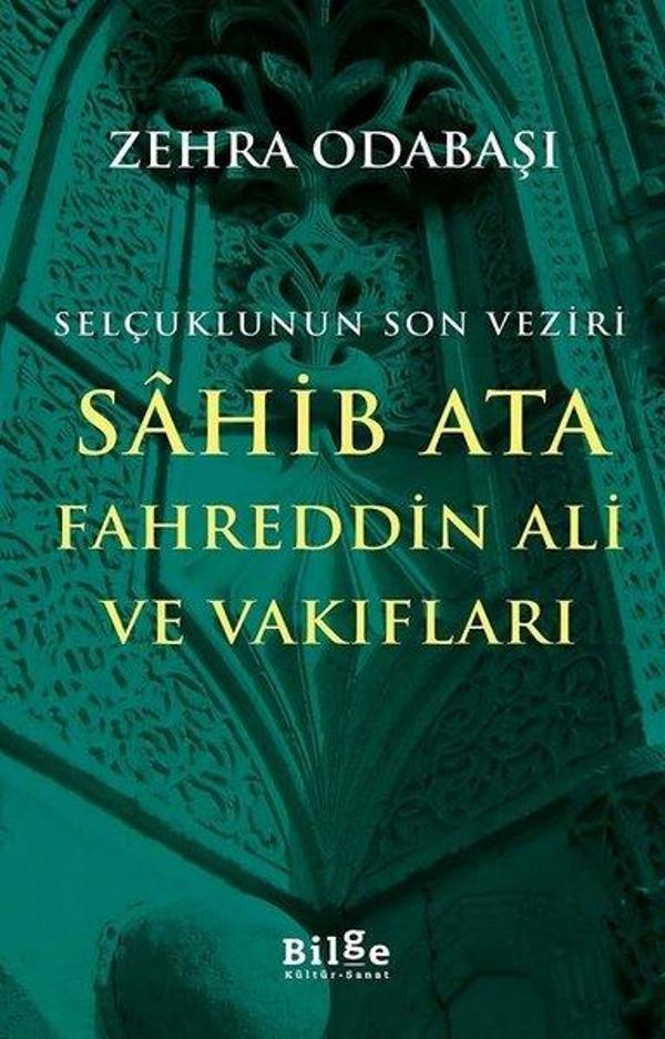 Selçuklunun Son Veziri Sahib Ata Fahreddin Ali ve Vakıfları - Bilge Kültür Sanat - Image 1