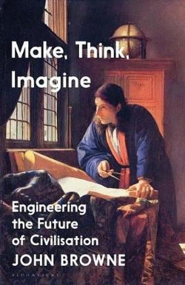 Make Think Imagine: Engineering the Future of Civilisation - Bloomsbury - Image 1