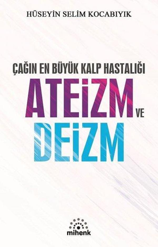 Çağın En Büyük Kalp Hastalığı Ateizm ve Deizm - Mihenk Kitap - Image 1