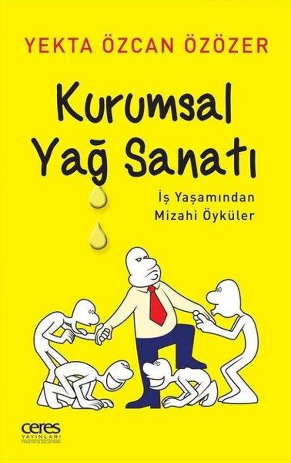 Kurumsal Yağ Sanatı-İş Yaşamından Mizahi Öyküler - Ceres Yayınları - Image 1