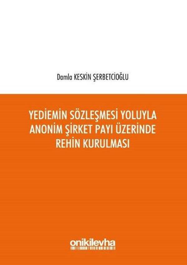 Yediemin Sözleşmesi Yoluyla Anonim Şirket Payı Üzerinde Rehin Kurulması - On İki Levha Yayıncılık - Image 1