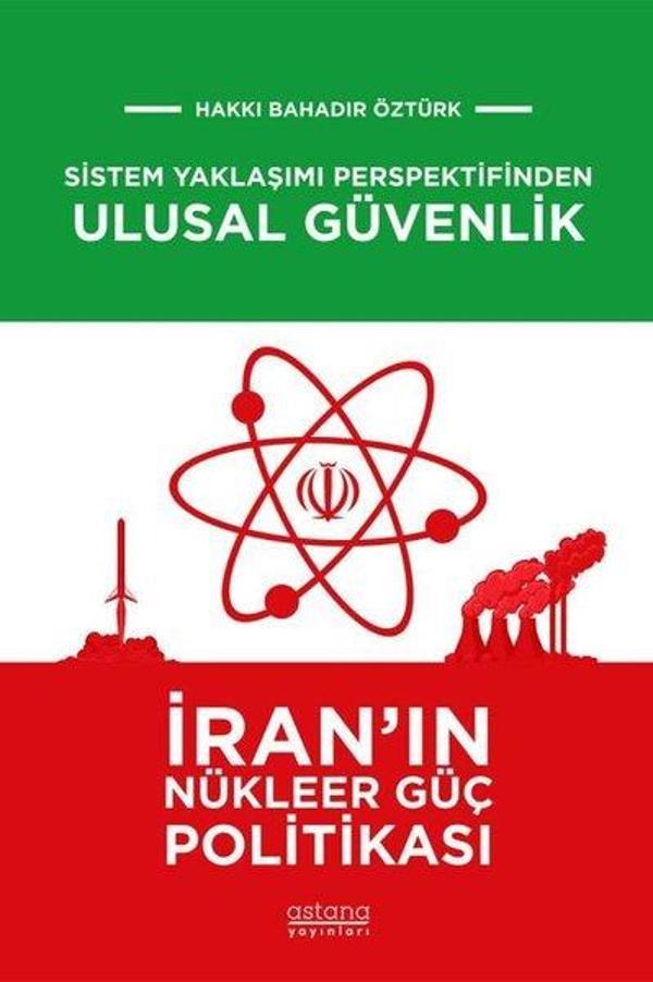 Sistem Yaklaşımı Perspektifinden Ulusal Güvenlik: İran'ın Nükleer Güç Politikası - Astana Yayınları - Image 1