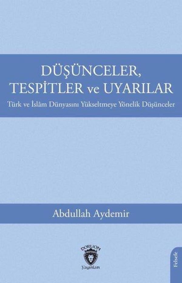 Düşünceler Tespitler ve Uyarılar - Türk ve İslam Dünyasını Yükseltmeye Yönelik Düşünceler - Dorlion Yayınevi - Image 1