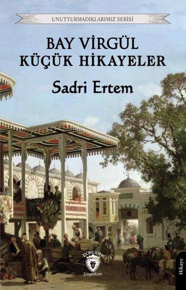 Bay Virgül Küçük Hikayeler - Unutturmadıklarımız Serisi - Dorlion Yayınevi - Image 1