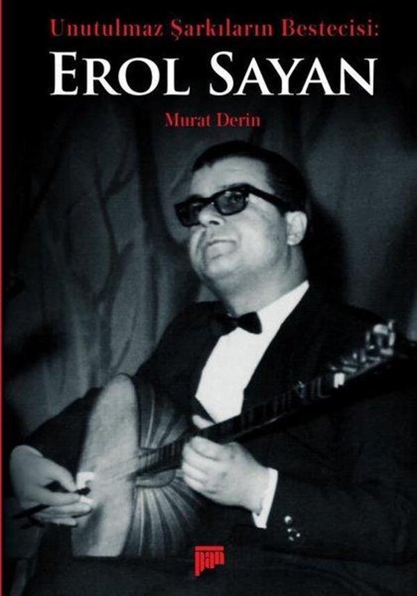 Unutulmaz Şarkıların Bestecisi Erol Sayan - Pan Yayıncılık - Image 1