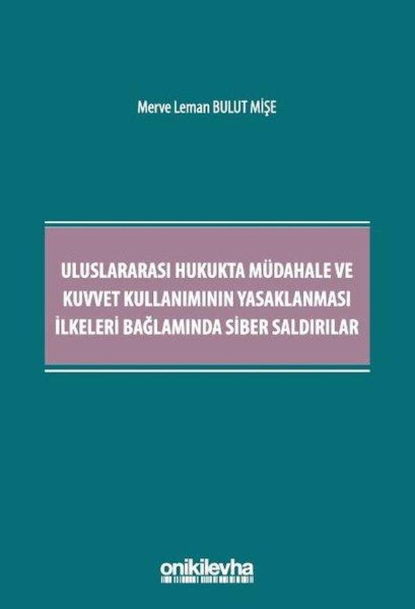 Uluslararası Hukukta Müdahale ve Kuvvet Kullanımının Yasaklanması İlkeleri Bağlamında Siber Saldırıl - On İki Levha Yayıncılık - Image 1