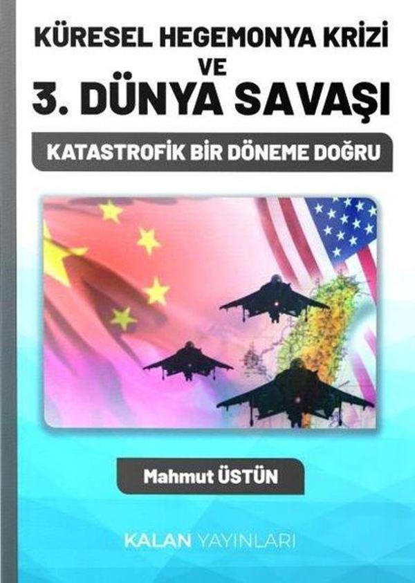 Küresel Hegemonya Krizi ve 3. Dünya Savaşı - Katastrofik Bir Döneme Doğru - Kalan Yayınları - Image 1
