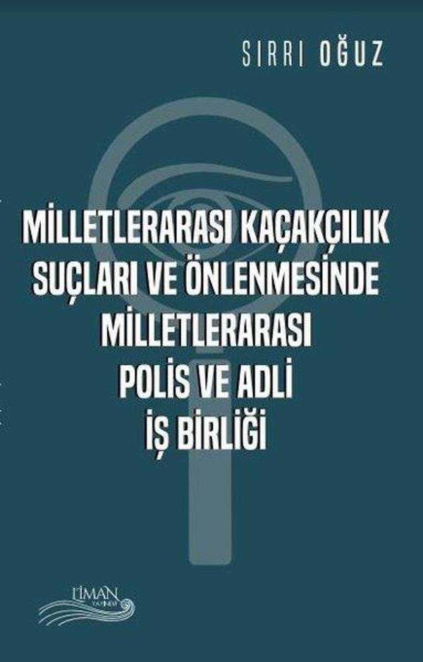 Milletlerarası Kaçakçılık Suçları ve Önlenmesinde Milletlerarası Polis ve Adli İş Birliği - Liman Yayınevi - Image 1