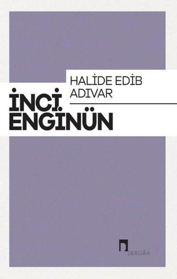 Halide Edip Adıvar: İnci Enginün Bütün Eserieri-6 - Dergah Yayınları - Image 1