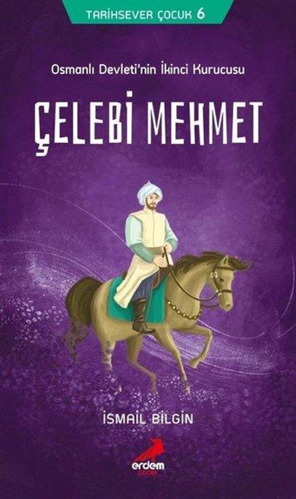 Osmanlı Devleti'nin İkinci Kurucusu Çelebi Mehmet-Tarihsever Çocuk 6 - Erdem Çocuk - Image 1