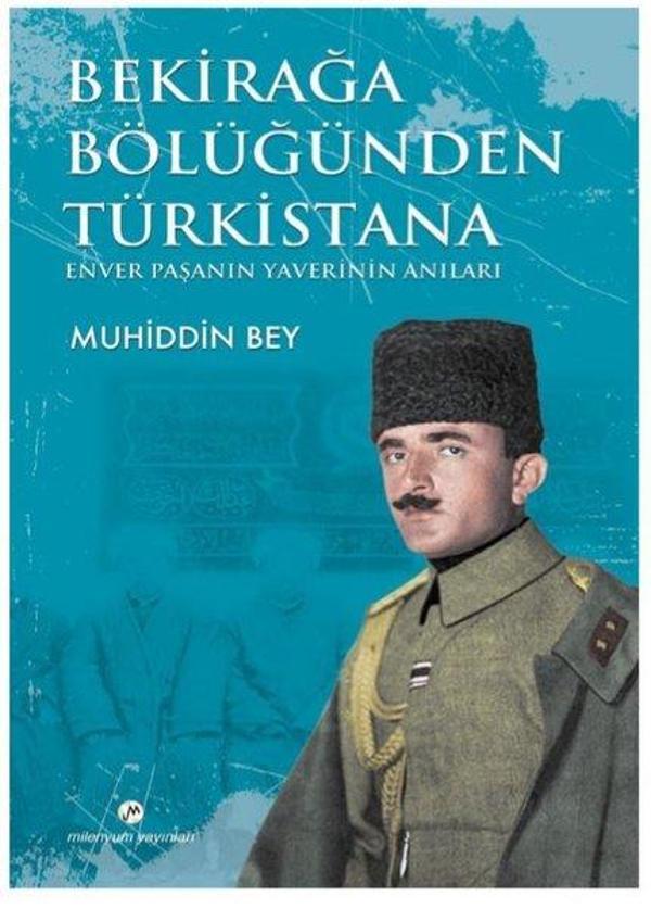 Bekirağa Bölüğünden Türkistana Enver Paşanın Yaverini Anıları - Milenyum Yayınları - Image 1