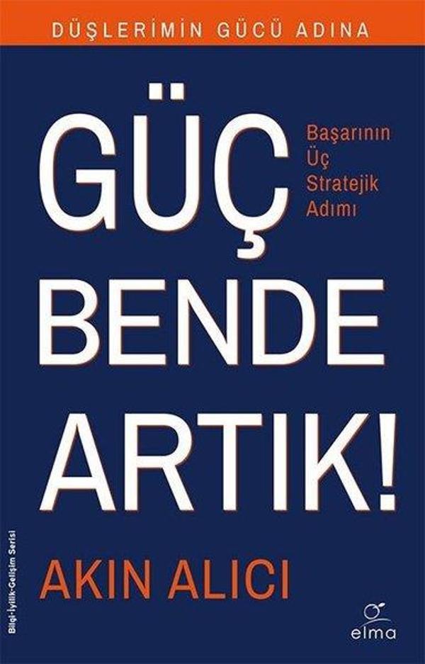 Güç Bende Artık-Başarının Üç Stratejik Adımı - Elma Yayınevi - Image 1