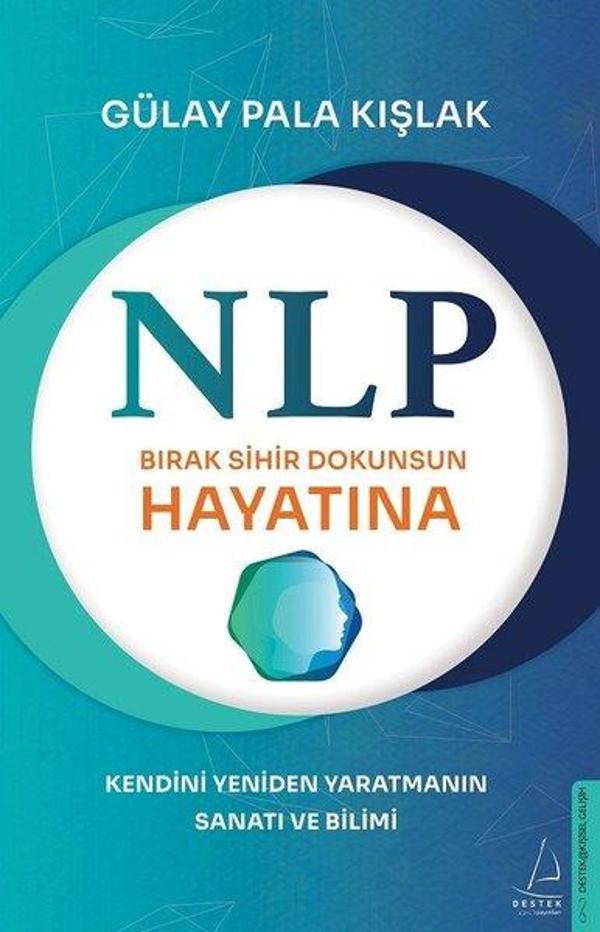 NLP - Bırak Sihir Dokunsun Hayatına - Kendini Yeniden Yaratmanın Sanatı ve Bilimi - Destek Yayınları - Image 1