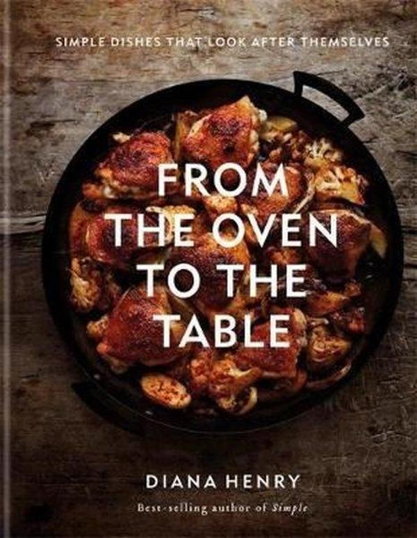 From the Oven to the Table: Simple dishes that look after themselve - Octopus Publishing Group - Image 1