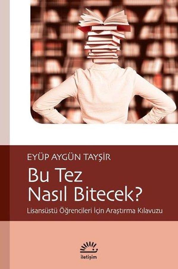 Bu Tez Nasıl Bitecek?-Lisansüstü Öğrencileri İçin Araştırma Kılavuzu - İletişim Yayınları - Image 1