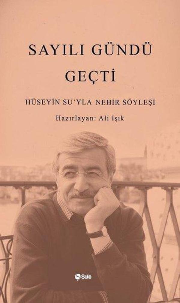 Sayılı Gündü Geçti-Hüseyin Su'yla Nehir Söyleşi - Şule Yayınları - Image 1