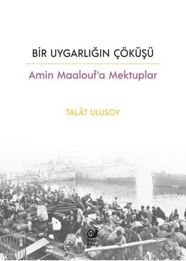 Bir Uygarlığın Çöküşü - Amin Maalouf'a Mektuplar - Sakin Kitap - Image 1