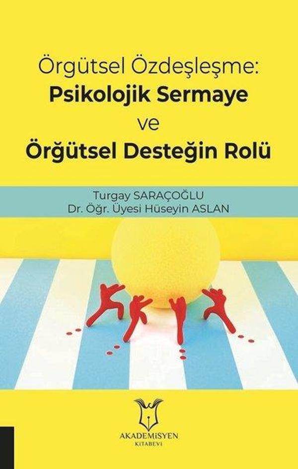Örgütsel Özdeşleşme-Psikolojik Sermaye ve Örğütsel Desteğin Rolü - Akademisyen Kitabevi - Image 1