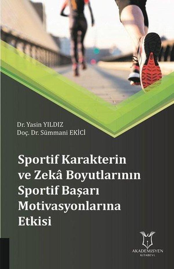 Sportif Karakterin ve zeka Boyutlarının Sportif Başarı Motivasyonlarına Etkisi - Akademisyen Kitabevi - Image 1