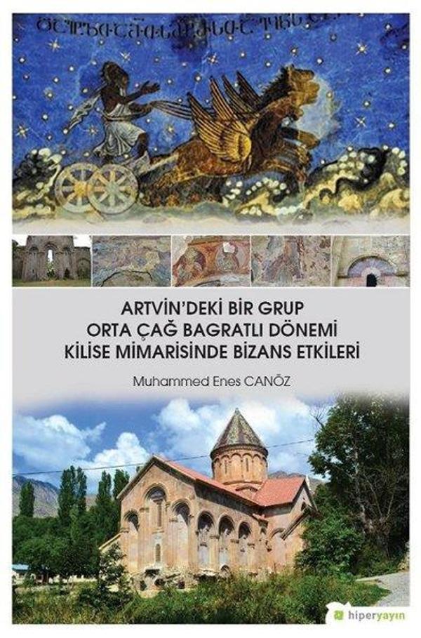Artvin'deki Bir Grup Orta Çağ Bagratlı Dönemi Kilise Mimarisinde Bizans Etkileri - Hiperlink - Image 1