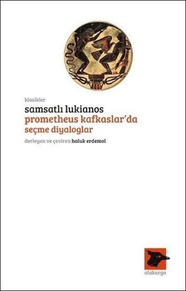 Samsatlı Lukianos Prometheus Kafkaslarda Seçme Diyaloglar - Alakarga - Image 1