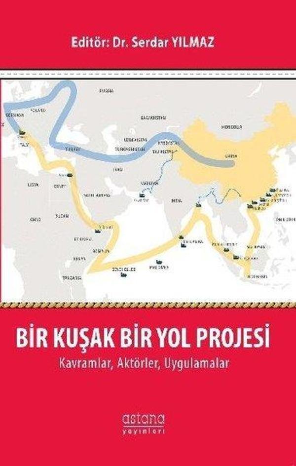 Bir Kuşak Bir Yol Projesi KavramlarAktörlerUygulamlar - Astana Yayınları - Image 1