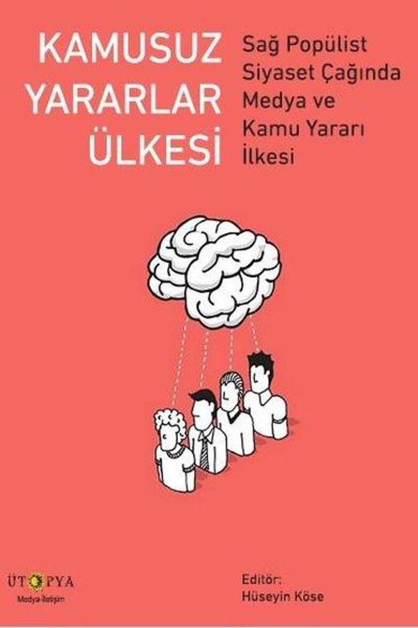 Kamusuz Yararlar Ülkesi-Sağ Popülist Siyaset Çağında Medya ve Kamu Yararı İlkesi - Ütopya Yayınevi - Image 1