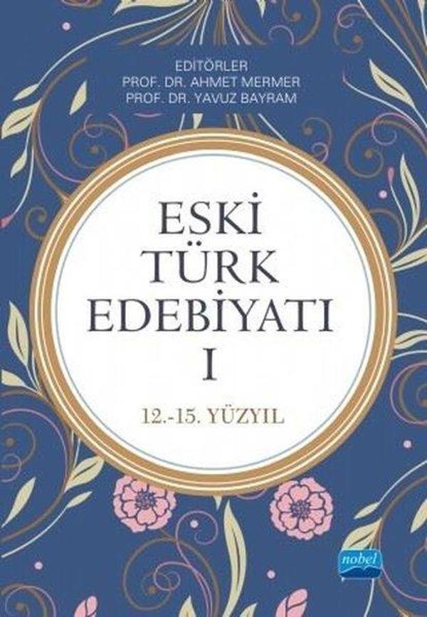 Eski Türk Edebiyatı 1: 12-15.Yüzyıl - Nobel Akademik Yayıncılık - Image 1