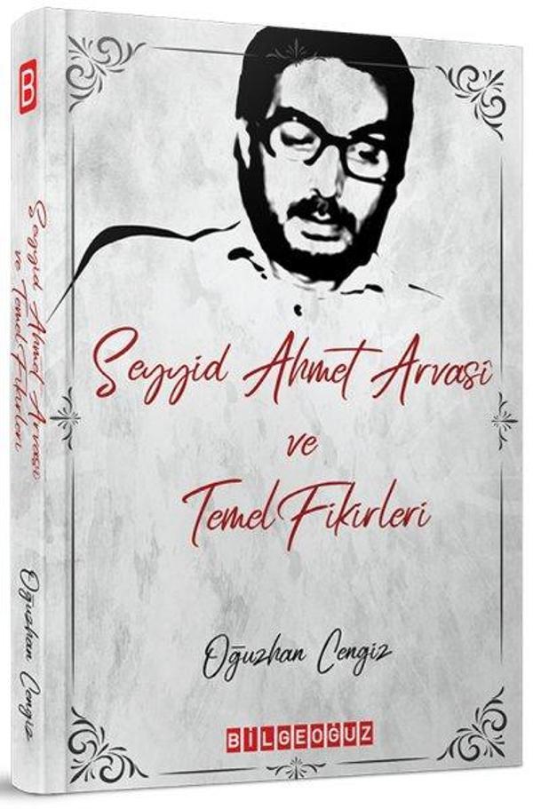 Seyyid Ahmet Arvasi ve Temel Fikirleri - Bilgeoğuz Yayınları - Image 1
