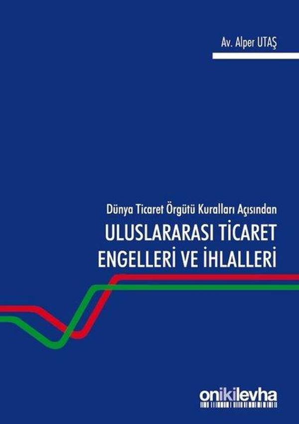 Dünya Ticaret Örgütü Kuralları Açısından Uluslararası Ticaret Engelleri ve İhlalleri - On İki Levha Yayıncılık - Image 1