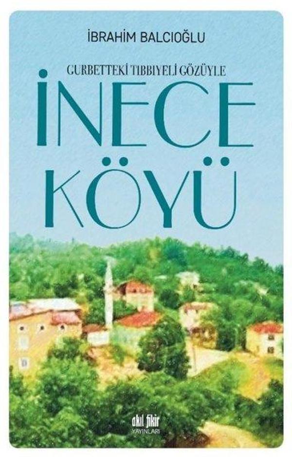 İnece Köylü-Gurbetteki Tıbbiyeli Gözüyle - Akıl Fikir Yayınları - Image 1