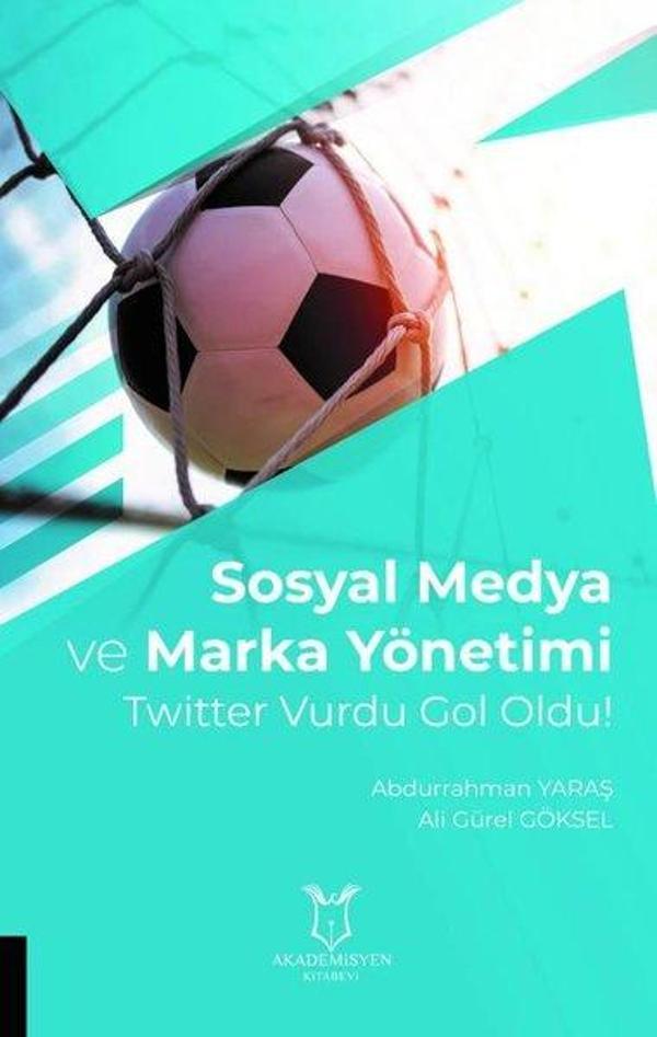 Sosyal Medya ve Marka Yönetimi Twitter Vurdu Gol Oldu! - Akademisyen Kitabevi - Image 1