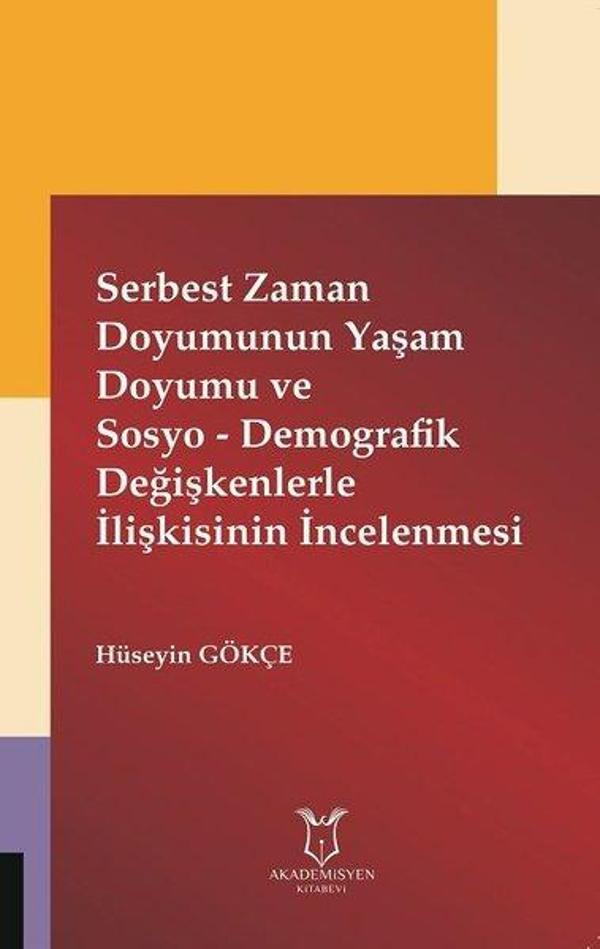 Serbest Zaman Doyumunun Yaşam Doyumu ve Sosyo-Demografik Değişkenlerle İlişkisinin İncelenmesi - Akademisyen Kitabevi - Image 1