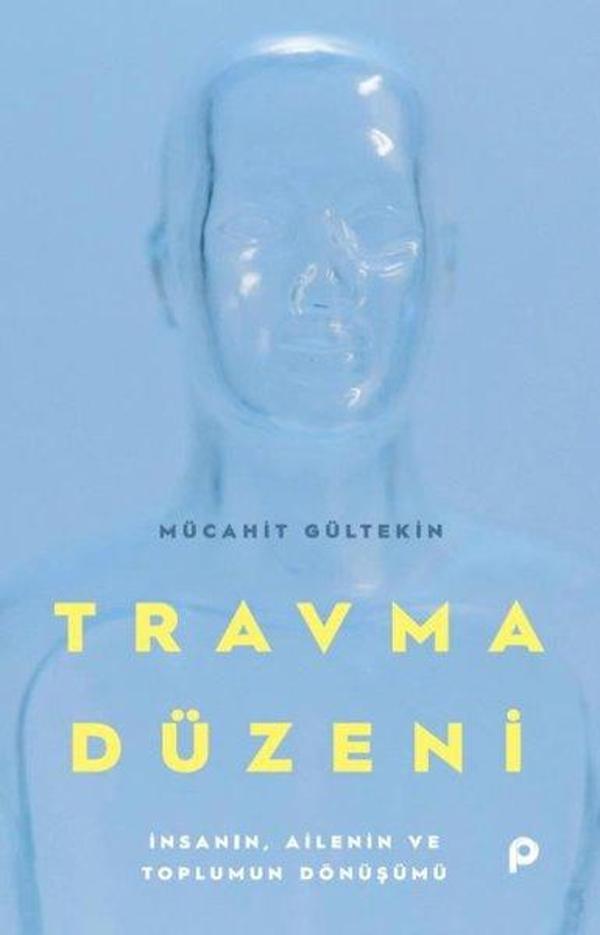 Travma Düzeni - İnsanın, Ailenin ve Toplumun Dönüşümü - Pınar Yayıncılık - Image 1