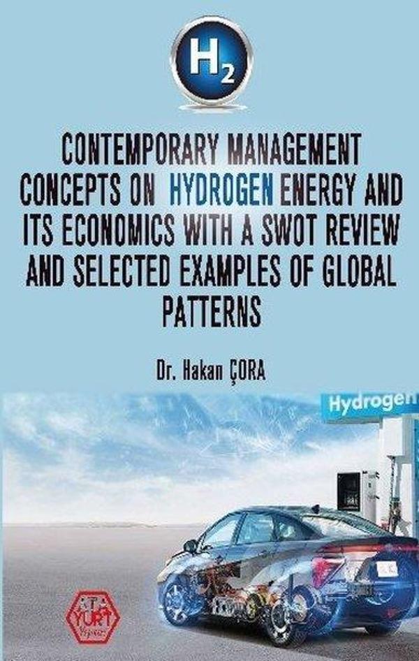 Contemporary Management Concepts On Hydrogen Energy And Its Economics With A Swot Review And Selecte - Atayurt Yayınevi - Image 1