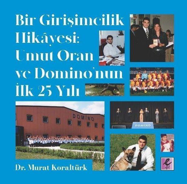 Bir Girişimcilik Hikayesi-Umut Oran ve Domino'nun İlk 25 Yılı - Efil Yayınevi Yayınları - Image 1