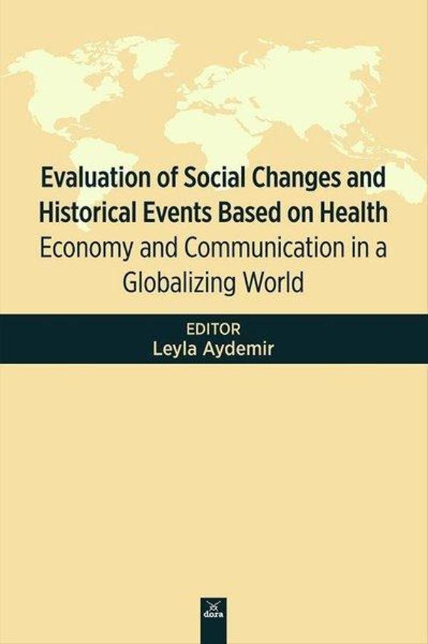 Evaluation of Social Changes and Historical Events Based on Health-Economy and Communication in a Gl - Dora Yayıncılık - Image 1