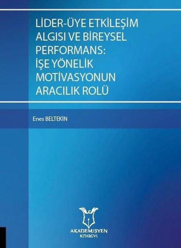 Lider-Üye Etkileşim Algısı ve Bireysel Performans: İşe Yönelik Motivasyonun Aracılık Rolü - Akademisyen Kitabevi - Image 1
